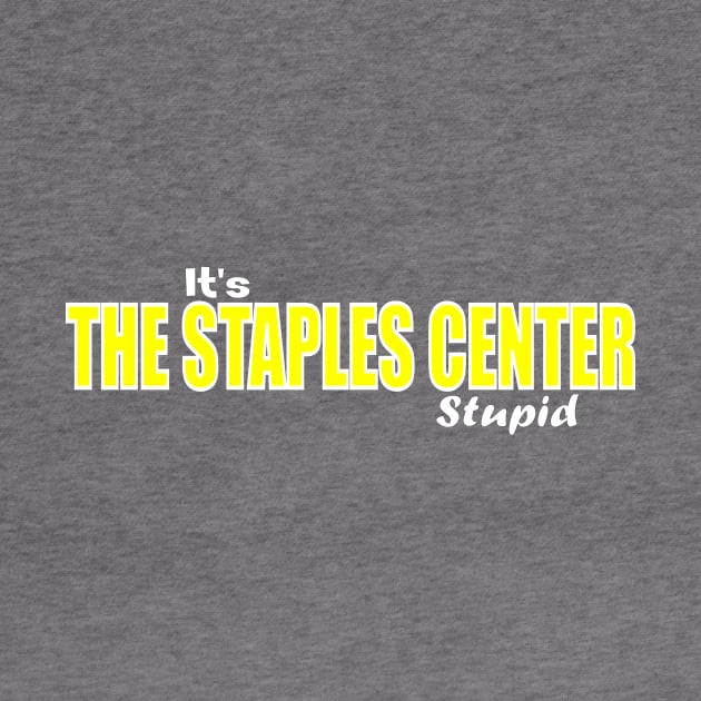 It's the Staples Center Stupid by Retro Sports